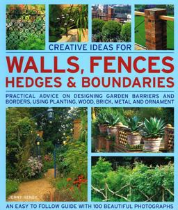 Creative Ideas for Walls, Fences, Hedges and Boundaries Practical Advice on Designing Garden Barriers and Borders, Using Planting, Wood, Brick, Metal and Ornament  9781844764839 Front Cover