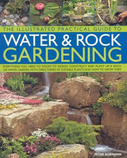 The Illustrated Practical Guide to Water and Rock Gardening