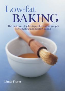 Low-Fat Baking The Best-Ever Step-By-step Collection of Recipes for Tempting and Healthy Eating  9781844768325 Front Cover