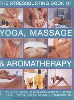 Stressbusting Book of Yoga, Massage and Aromatherapy
