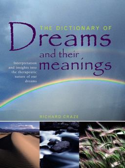 The Dictionary of Dreams and Their Meanings The Dictionary of Dreams and Their Meanings