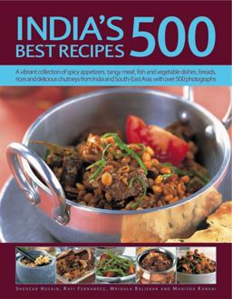 India's 500 Best Recipes A Vibrant Collection of Spicy Appetizers, Tangy Meat, Fish and Vegetable Dishes, Breads, Rices and Delicious Chutneys from India and South-East Asia, with over 500 Photographs  9781844777501 Front Cover