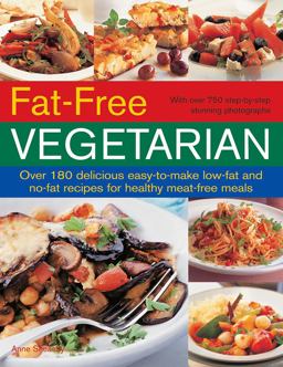 Fat-Free Vegetarian Over 180 Delicious Easy-To-Make Low-Fat and No-Fact Recipes for Healthy Meat-Free Meals 2nd 9781844779772 Front Cover