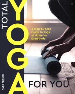 Total Yoga for You A Step-By-step Guide to Yoga at Home for Everybody  9781844834099 Front Cover