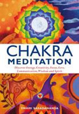 Chakra Meditation Discover Energy, Creativity, Focus, Love, Communication, Wisdom, and Spirit  9781844834952 Front Cover