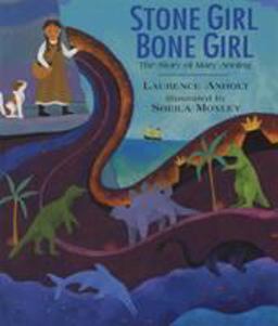 Stone Girl Bone Girl The Story of Mary Anning of Lyme Regis  9781845077006 Front Cover