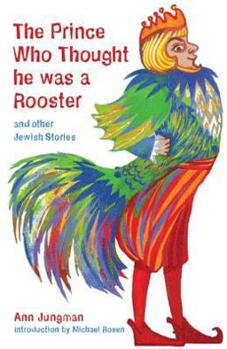 Prince Who Thought He Was a Rooster And Other Jewish Stories  9781845077945 Front Cover