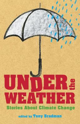 Under the Weather Stories about Climate Change  9781845079444 Front Cover