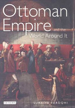 Ottoman Empire and the World Around It  9781845111229 Front Cover
