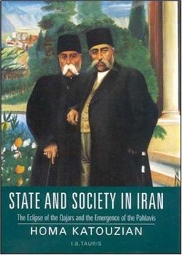 State and Society in Iran The Eclipse of the Qajars and the Emergence of the Pahlavis  9781845112721 Front Cover