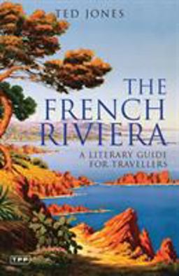 French Riviera A Literary Guide for Travellers  9781845114558 Front Cover