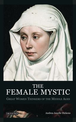 Female Mystic Great Women Thinkers of the Middle Ages  9781845116415 Front Cover
