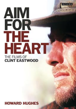 Aim for the Heart The Films of Clint Eastwood  9781845119027 Front Cover