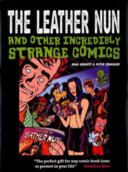 The Leather Nun and Other Incredibly Strange Comics The Leather Nun and Other Incredibly Strange Comics