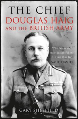 Chief Douglas Haig and the British Army  9781845137694 Front Cover