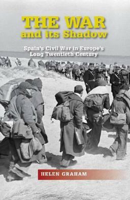The War and Its Shadow Spain's Civil War in Europe's Long Twentieth Century  9781845195113 Front Cover