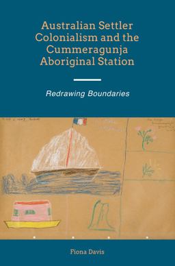 Australian Settler Colonialism and the Cummeragunja Aboriginal Station Redrawing Boundaries  9781845196080 Front Cover