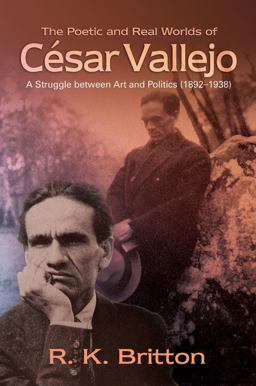 Poetic and Real Worlds of Cï¿½sar Vallejo (1892-1938) A Struggle Between Art and Politics  9781845197421 Front Cover