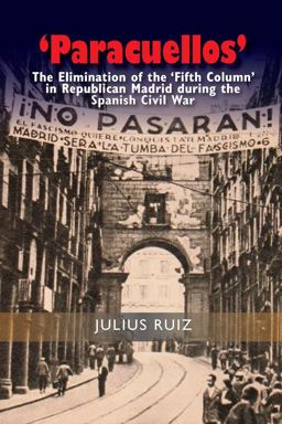 'Paracuellos' The Elimination of the 'Fifth Column' in Republican Madrid During the Spanish Civil War  9781845197872 Front Cover
