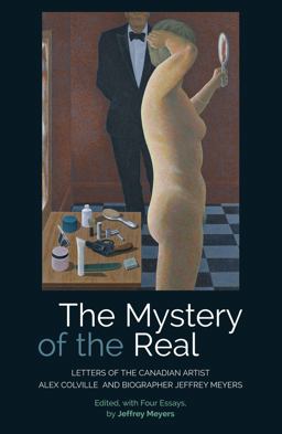 Mystery of the Real Letters of the Canadian Artist Alex Colville and Biographer Jeffrey Meyers  9781845198114 Front Cover