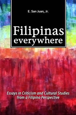 Filipinas Everywhere Essays in Criticism and Cultural Studies from a Filipino Perspective  9781845198664 Front Cover