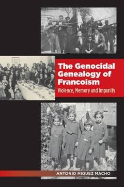 The Genocidal Genealogy of Francoism: Violence, Memory and Impunity  9781845198831 Front Cover