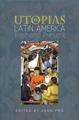 Utopias in Latin America: Past and Present  9781845199227 Front Cover