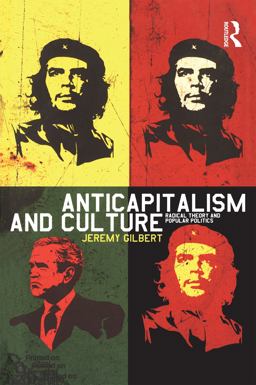 Anticapitalism and Culture Radical Theory and Popular Politics  9781845202309 Front Cover