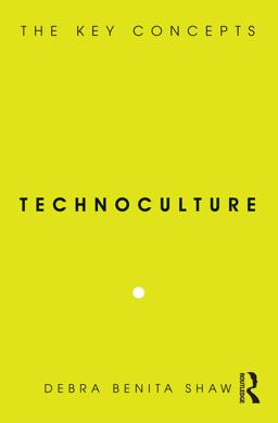 Technoculture The Key Concepts  9781845202989 Front Cover