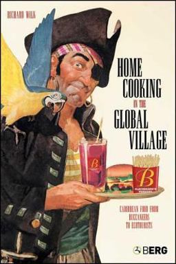 Home Cooking in the Global Village Caribbean Food from Buccaneers to Ecotourists  9781845203603 Front Cover