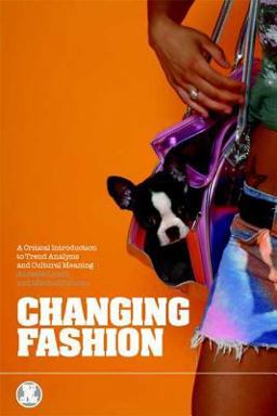 Changing Fashion A Critical Introduction to Trend Analysis and Meaning  9781845203900 Front Cover