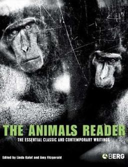 Animals Reader The Essential Classic and Contemporary Writings  9781845204709 Front Cover