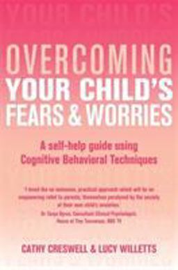 Overcoming Your Child's Fears and Worries  9781845290863 Front Cover