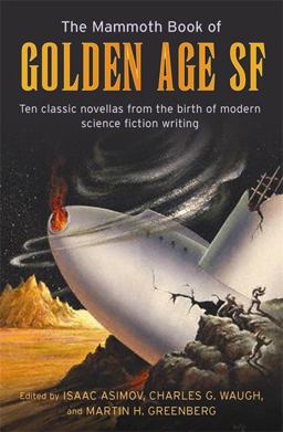 The Mammoth Book of Golden Age Science Fiction