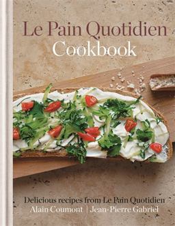 Pain Quotidien Cookbook Delicious Recipes from le Pain Quotidien  9781845337483 Front Cover