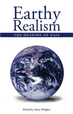Earthy Realism The Meaning of Gaia  9781845400804 Front Cover