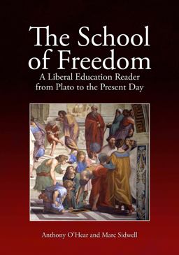 School of Freedom A Liberal Education Reader from Plato to the Present Day  9781845401344 Front Cover