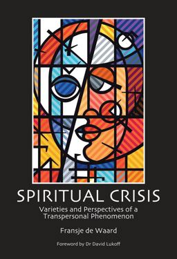Spiritual Crisis Varieties and Perspectives of a Transpersonal Phenomenon  9781845402013 Front Cover