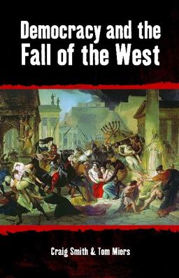Democracy and the Fall of the West Democracy and the Fall of the West