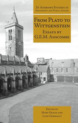 From Plato to Wittgenstein Essays by G. E. M. Anscombe  9781845402334 Front Cover