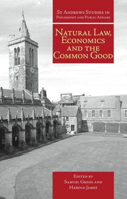 Natural Law, Economics and the Common Good Natural Law, Economics and the Common Good