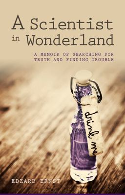 Scientist in Wonderland A Memoir of Searching for Truth and Finding Trouble  9781845407773 Front Cover