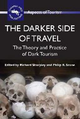 Darker Side of Travel The Theory and Practice of Dark Tourism  9781845411145 Front Cover
