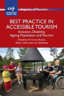 Best Practice in Accessible Tourism Inclusion, Disability, Ageing Population and Tourism  9781845412531 Front Cover