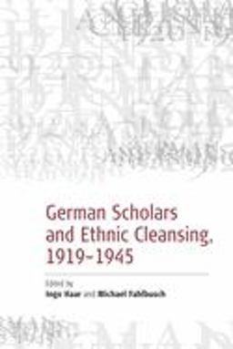 German Scholars and Ethnic Cleansing, 1919-1945  9781845450489 Front Cover