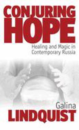 Conjuring Hope Healing and Magic in Contemporary Russia  9781845450939 Front Cover