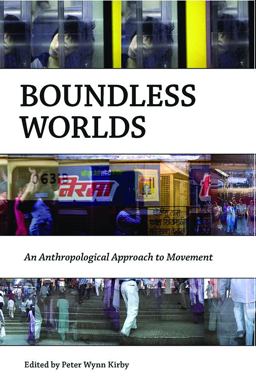 Boundless Worlds An Anthropological Approach to Movement  9781845451998 Front Cover