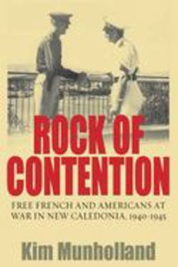Rock of Contention Free French and Americans at War in New Caledonia, 1940-1945  9781845453008 Front Cover