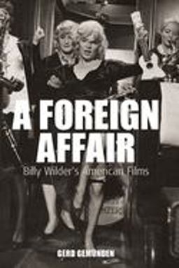 Foreign Affair Billy Wilder's American Films  9781845454197 Front Cover
