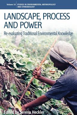 Landscape, Process and Power Re-Evaluating Traditional Environmental Knowledge  9781845455491 Front Cover